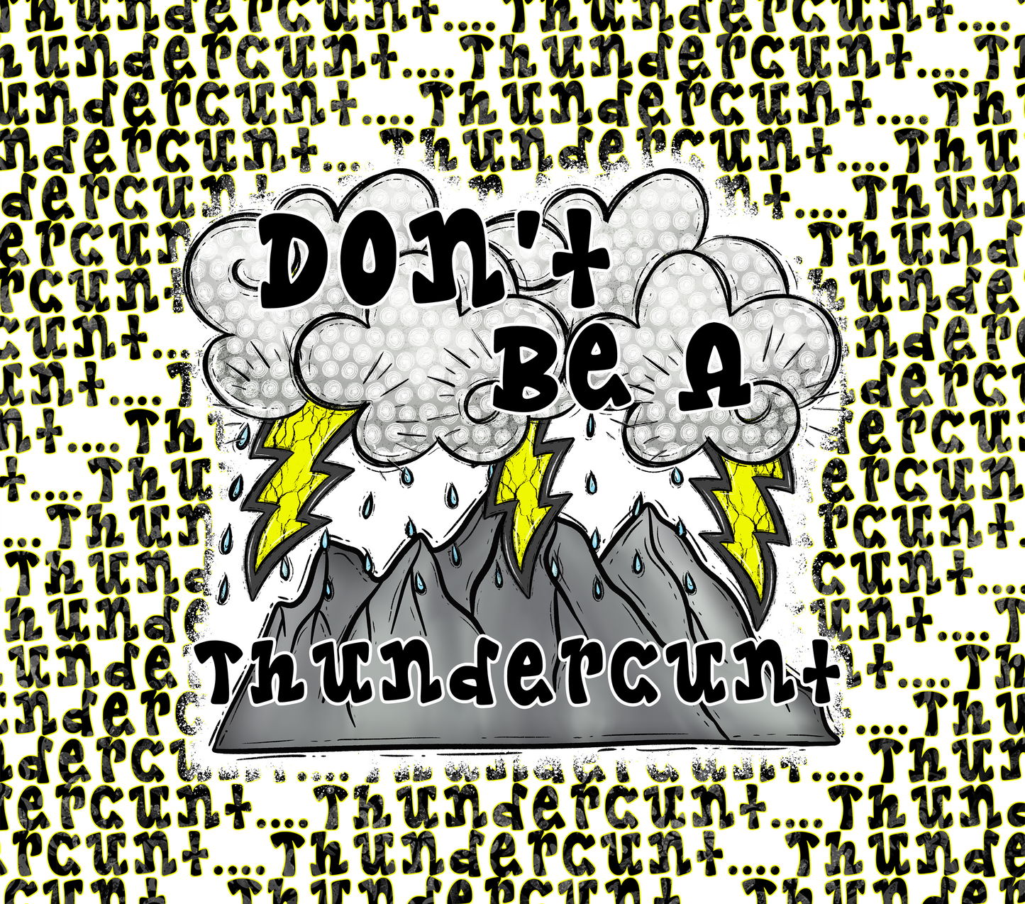 Dont Be A Thunderc*nt