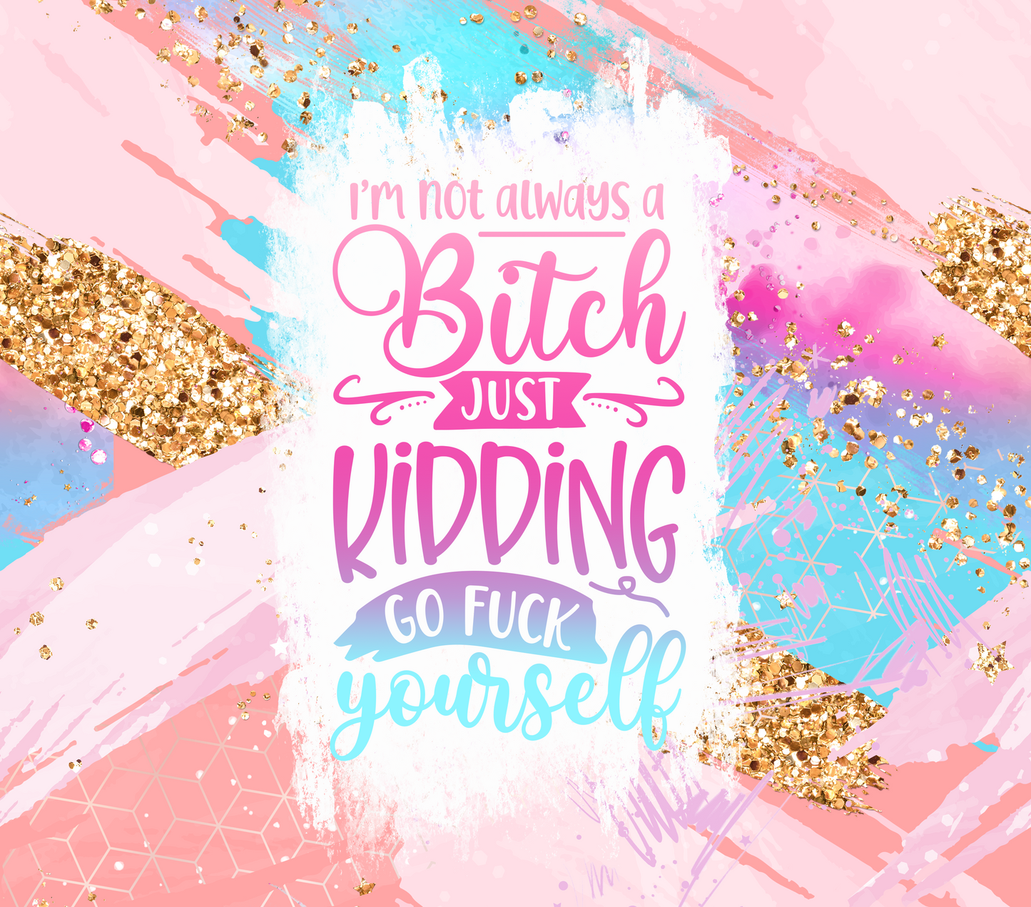 I'm Not Always A Bitch