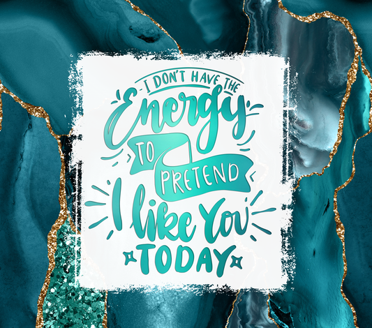 I Don't Have The Energy