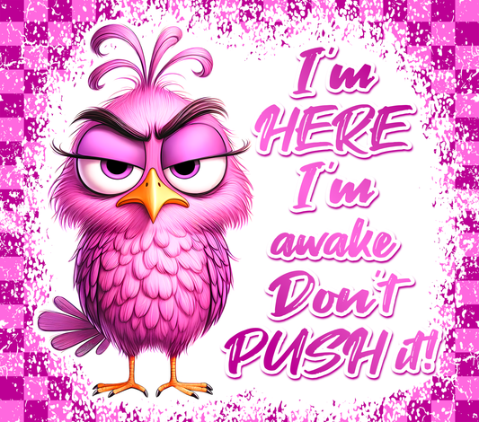 I'm Here, I'm Awake