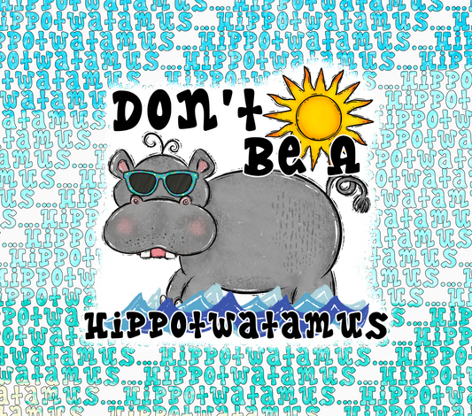Dont Be A Hippotw*atamus