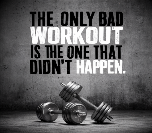 The Only Bad Workout
